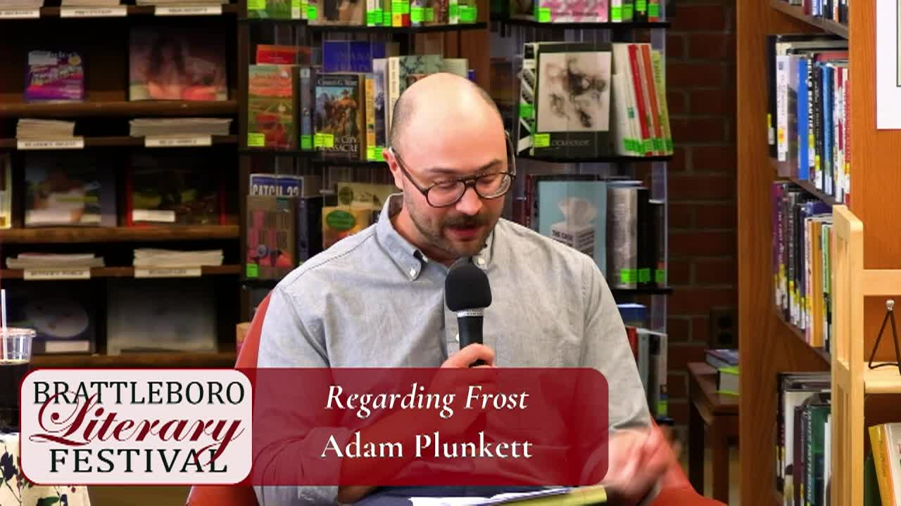 Brattleboro Literary Festival - Regarding Frost - Adam Plunkett